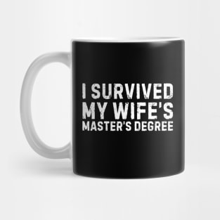 I Survived My Wife's Master's Degree Graduation Mug